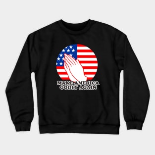 make america godly again Crewneck Sweatshirt